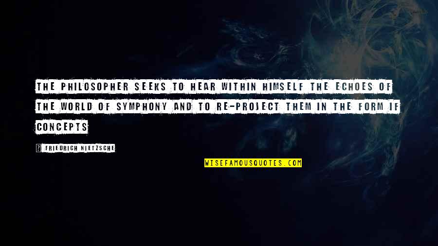 Tanner Patrick Quotes By Friedrich Nietzsche: The philosopher seeks to hear within himself the Tanner Patrick Quotes By Friedrich Nietzsche: The philosopher seeks to hear within himself the