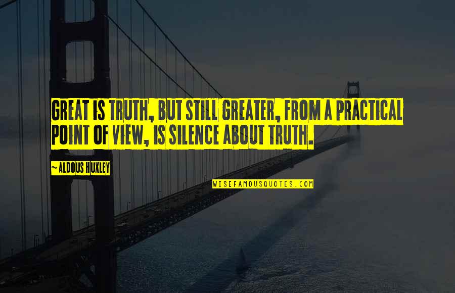 Tanney And Griffith Quotes By Aldous Huxley: Great is truth, but still greater, from a Tanney And Griffith Quotes By Aldous Huxley: Great is truth, but still greater, from a