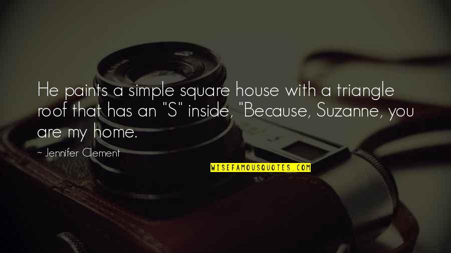 Tannga Quotes By Jennifer Clement: He paints a simple square house with a Tannga Quotes By Jennifer Clement: He paints a simple square house with a