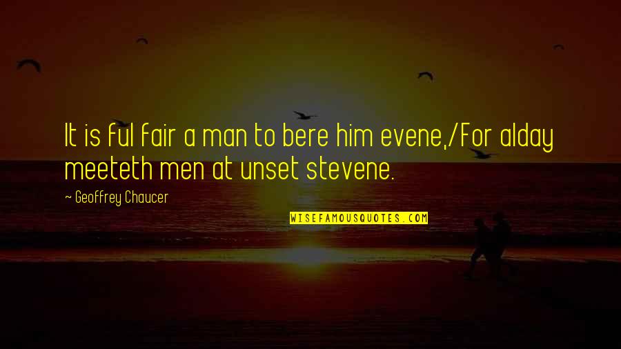 Tanngrindler Quotes By Geoffrey Chaucer: It is ful fair a man to bere