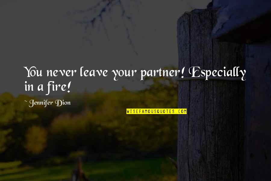 Tannia Provision Quotes By Jennifer Dion: You never leave your partner! Especially in a Tannia Provision Quotes By Jennifer Dion: You never leave your partner! Especially in a