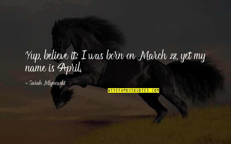 Tannia Talento Quotes By Sarah Mlynowski: Yup, believe it: I was born on March Tannia Talento Quotes By Sarah Mlynowski: Yup, believe it: I was born on March