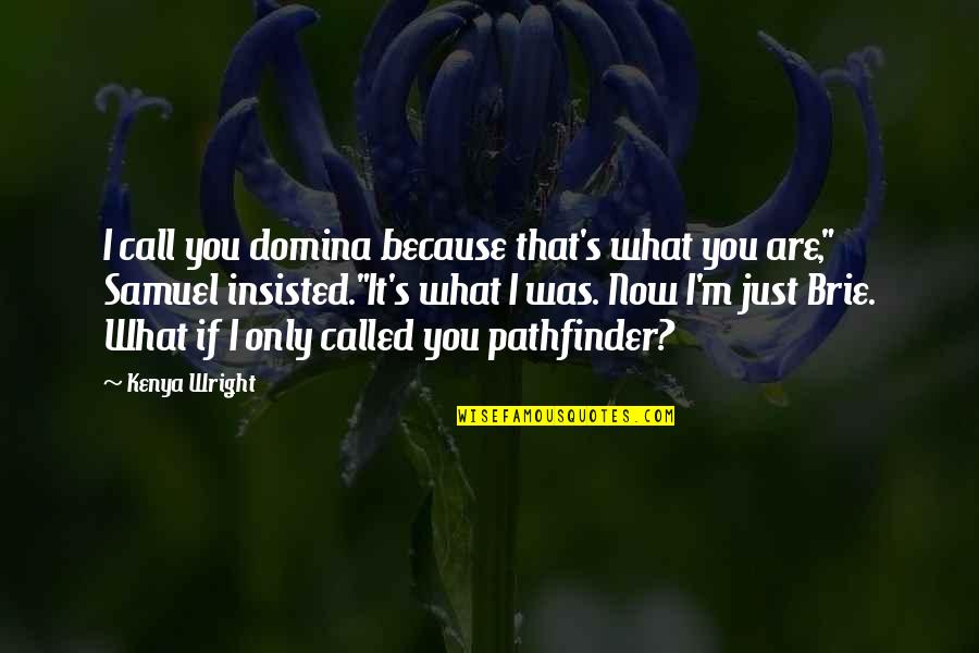 Tanning Sayings And Quotes By Kenya Wright: I call you domina because that's what you