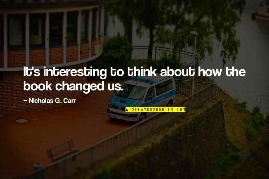 Tannis Borderlands Quotes By Nicholas G. Carr: It's interesting to think about how the book Tannis Borderlands Quotes By Nicholas G. Carr: It's interesting to think about how the book