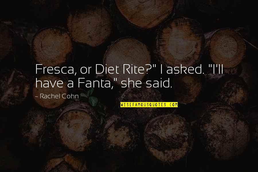 Tannoy Westminster Quotes By Rachel Cohn: Fresca, or Diet Rite?" I asked. "I'll have