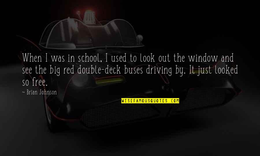 Tanom Invader Quotes By Brian Johnson: When I was in school, I used to Tanom Invader Quotes By Brian Johnson: When I was in school, I used to