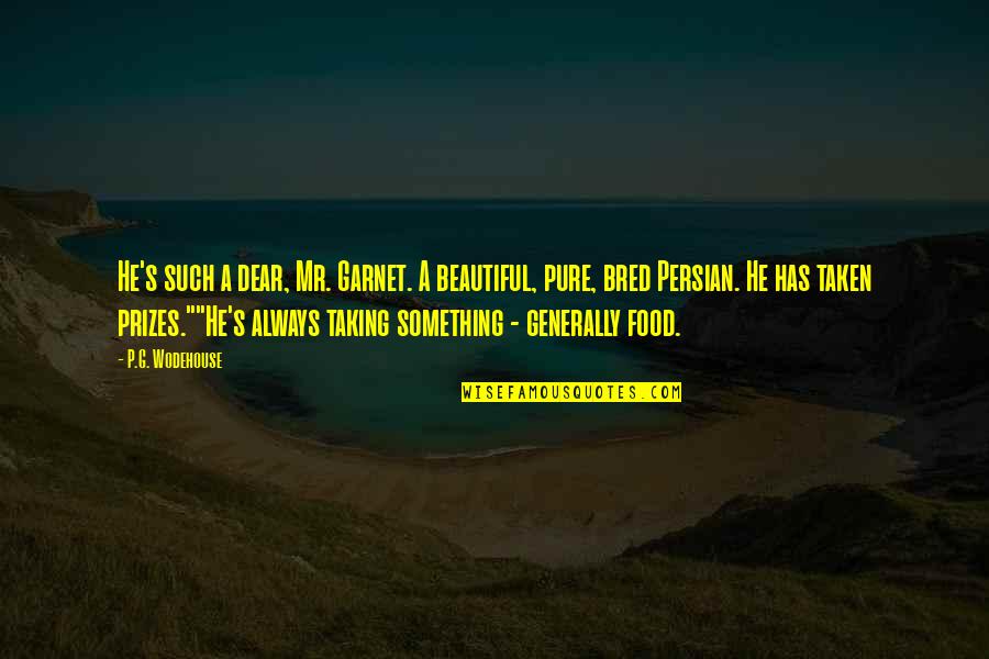 Tanquam A Person Quotes By P.G. Wodehouse: He's such a dear, Mr. Garnet. A beautiful,