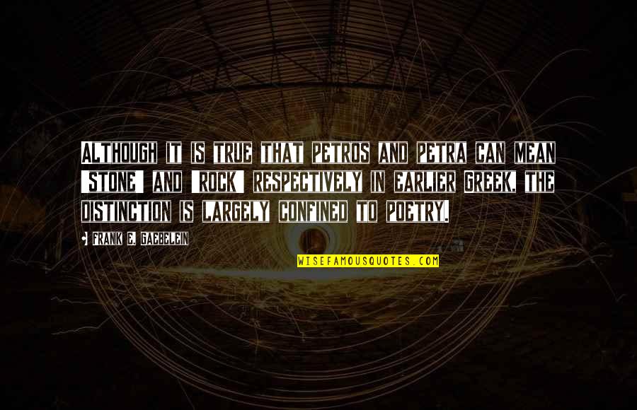 Tanquilut Law Quotes By Frank E. Gaebelein: Although it is true that petros and petra Tanquilut Law Quotes By Frank E. Gaebelein: Although it is true that petros and petra
