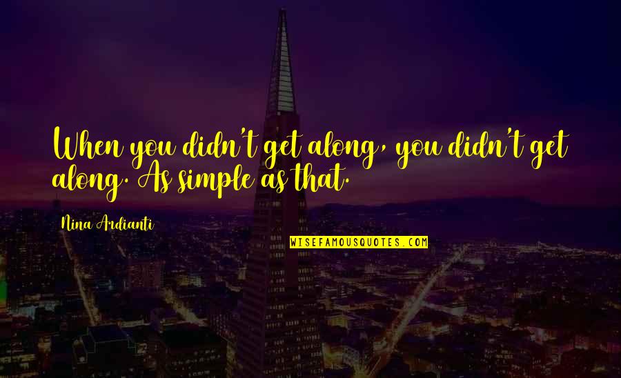 Tanryn Quotes By Nina Ardianti: When you didn't get along, you didn't get