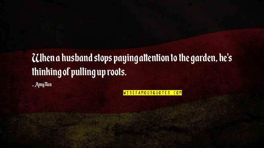 Tan's Quotes By Amy Tan: When a husband stops paying attention to the