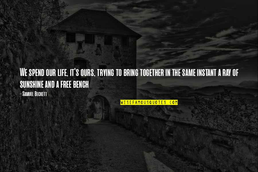 Tansek 2021 Quotes By Samuel Beckett: We spend our life, it's ours, trying to Tansek 2021 Quotes By Samuel Beckett: We spend our life, it's ours, trying to