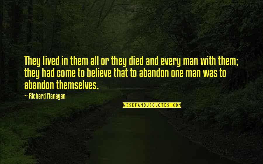 Tansformation Quotes By Richard Flanagan: They lived in them all or they died Tansformation Quotes By Richard Flanagan: They lived in them all or they died