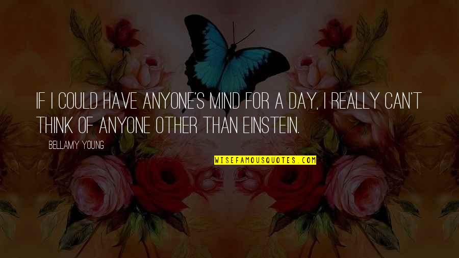 Tanski Publications Quotes By Bellamy Young: If I could have anyone's mind for a