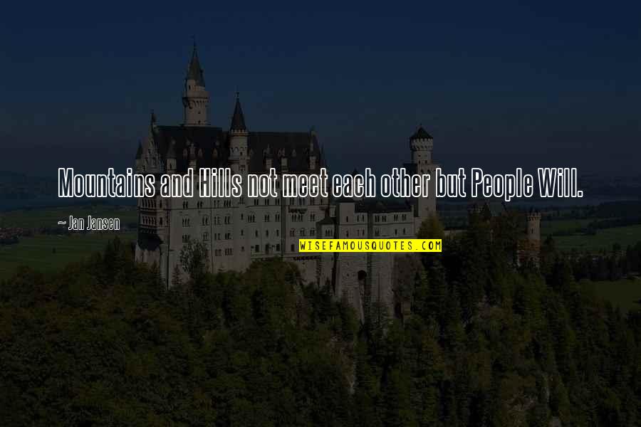 Tansor Disco Quotes By Jan Jansen: Mountains and Hills not meet each other but