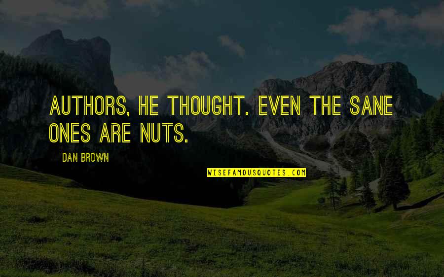 Tansoren Quotes By Dan Brown: Authors, he thought. Even the sane ones are