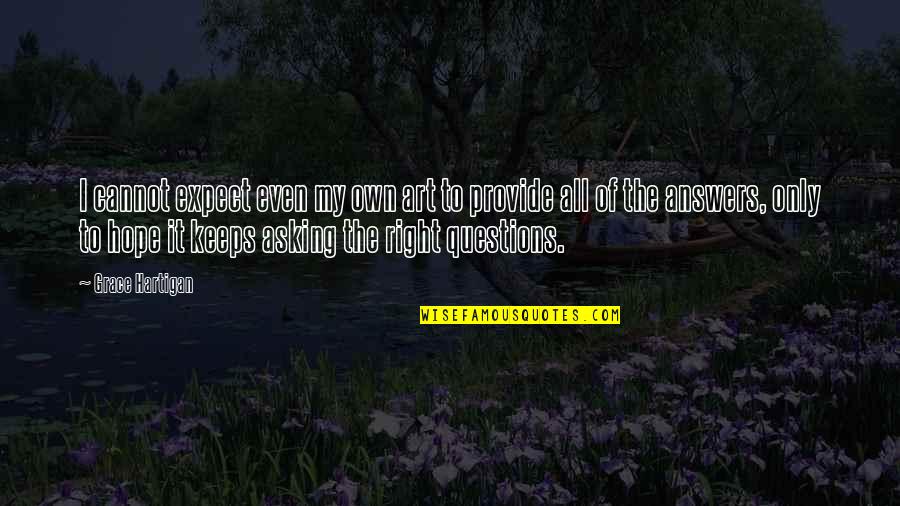 Tanssiteatteri Eri Quotes By Grace Hartigan: I cannot expect even my own art to Tanssiteatteri Eri Quotes By Grace Hartigan: I cannot expect even my own art to