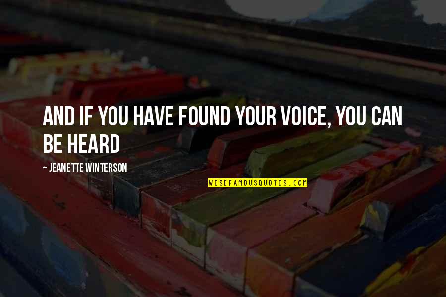 Tantalise Quotes By Jeanette Winterson: And if you have found your voice, you
