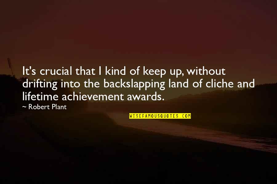 Tantalum Quotes By Robert Plant: It's crucial that I kind of keep up,