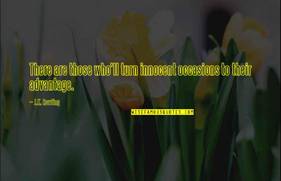 Tantalus Quotes By J.K. Rowling: There are those who'll turn innocent occasions to Tantalus Quotes By J.K. Rowling: There are those who'll turn innocent occasions to