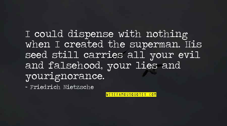 Tantan For Pc Quotes By Friedrich Nietzsche: I could dispense with nothing when I created