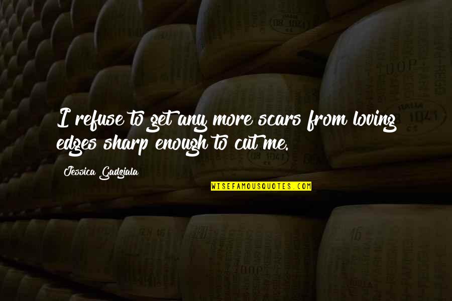 Tantaros Dean Quotes By Jessica Gadziala: I refuse to get any more scars from Tantaros Dean Quotes By Jessica Gadziala: I refuse to get any more scars from