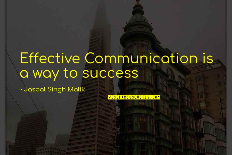 Tantarrara Quotes By Jaspal Singh Malik: Effective Communication is a way to success