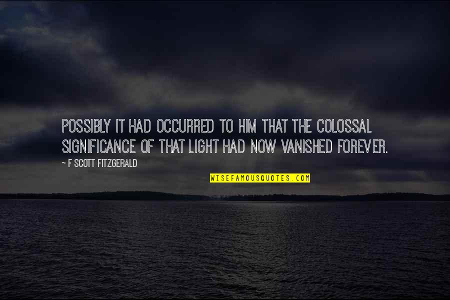 Tantawi Mahnaz Quotes By F Scott Fitzgerald: Possibly it had occurred to him that the Tantawi Mahnaz Quotes By F Scott Fitzgerald: Possibly it had occurred to him that the