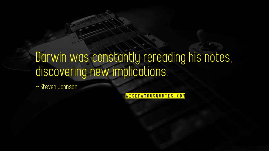 Tante Lou A Lesson Before Dying Quotes By Steven Johnson: Darwin was constantly rereading his notes, discovering new