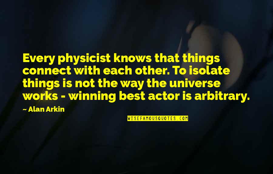Tantivy Wireless Logo Quotes By Alan Arkin: Every physicist knows that things connect with each