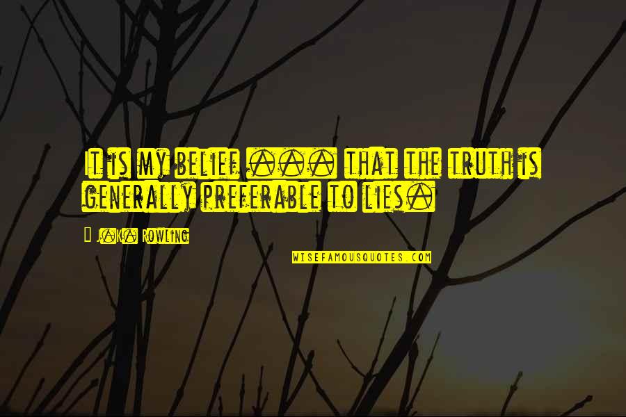 Tantoco Siblings Quotes By J.K. Rowling: It is my belief ... that the truth