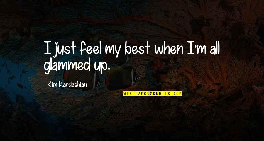 Tantoo Cardinal Dances Quotes By Kim Kardashian: I just feel my best when I'm all Tantoo Cardinal Dances Quotes By Kim Kardashian: I just feel my best when I'm all