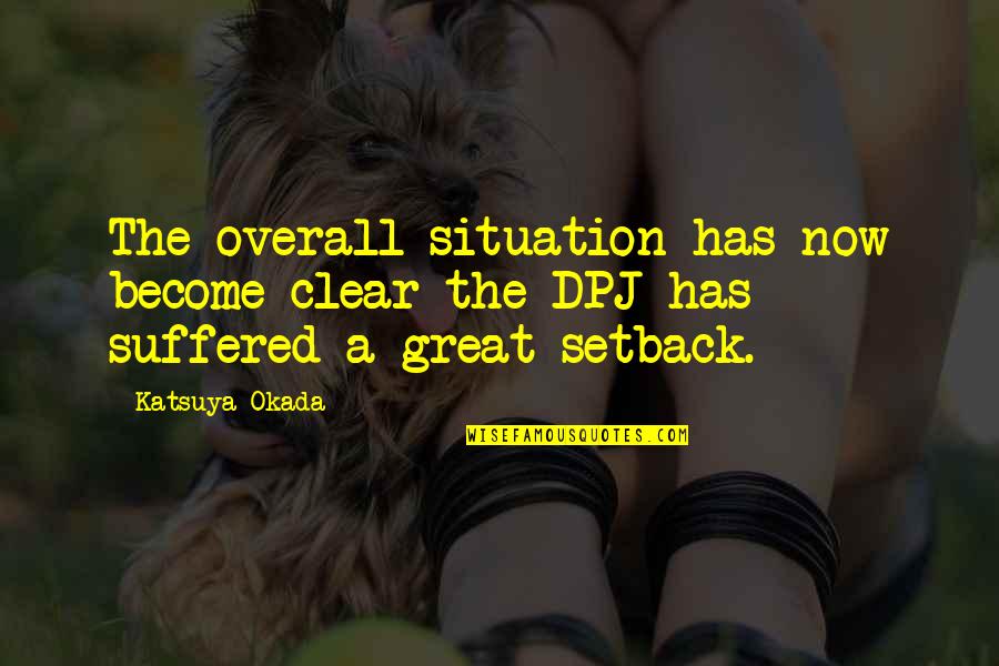 Tantos Deseos Quotes By Katsuya Okada: The overall situation has now become clear the