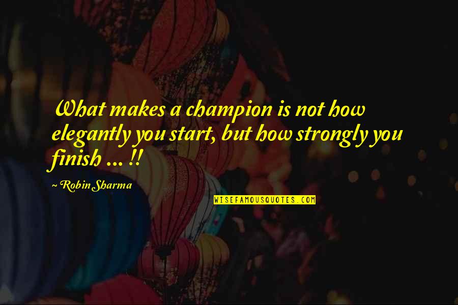 Tantras In English Quotes By Robin Sharma: What makes a champion is not how elegantly Tantras In English Quotes By Robin Sharma: What makes a champion is not how elegantly