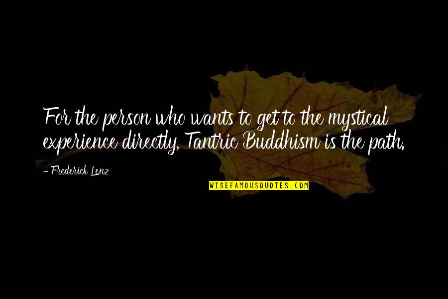 Tantric Philosophy Quotes By Frederick Lenz: For the person who wants to get to