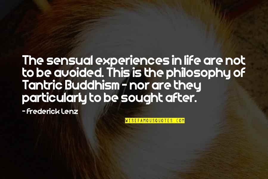 Tantric Quotes By Frederick Lenz: The sensual experiences in life are not to