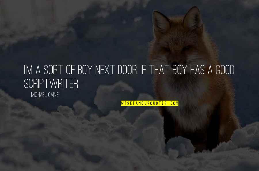 Tantrics Song Quotes By Michael Caine: I'm a sort of boy next door. If