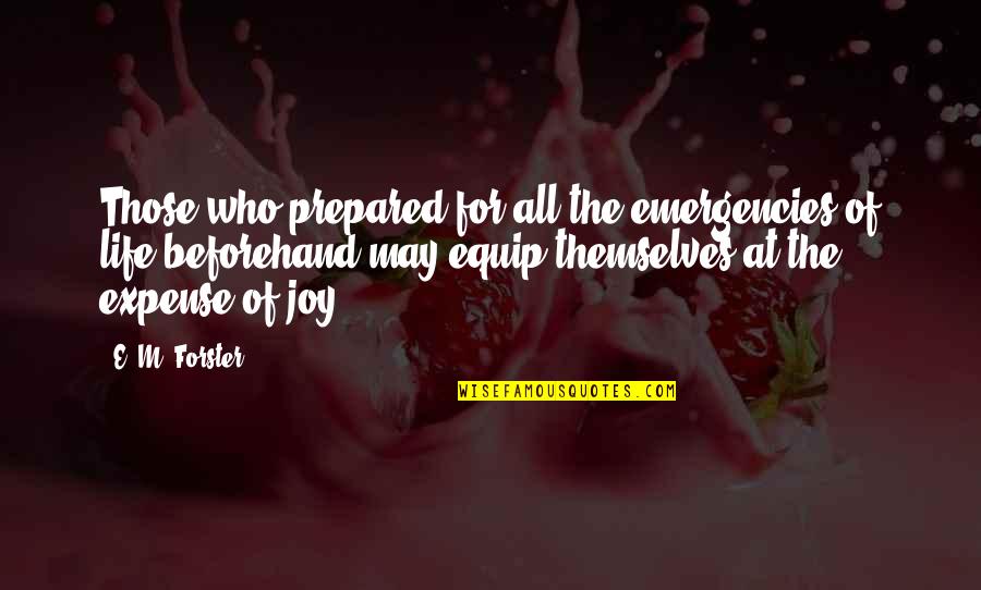 Tanulj Quotes By E. M. Forster: Those who prepared for all the emergencies of