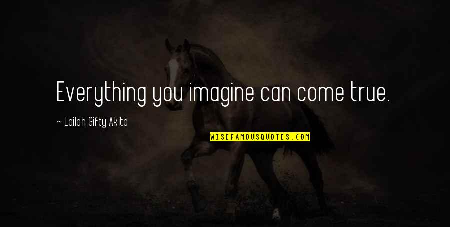 Tanulni Oroszul Quotes By Lailah Gifty Akita: Everything you imagine can come true.