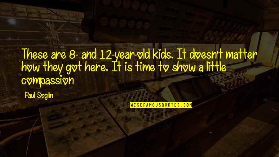 Tanweer Memon Quotes By Paul Soglin: These are 8- and 12-year-old kids. It doesn't Tanweer Memon Quotes By Paul Soglin: These are 8- and 12-year-old kids. It doesn't