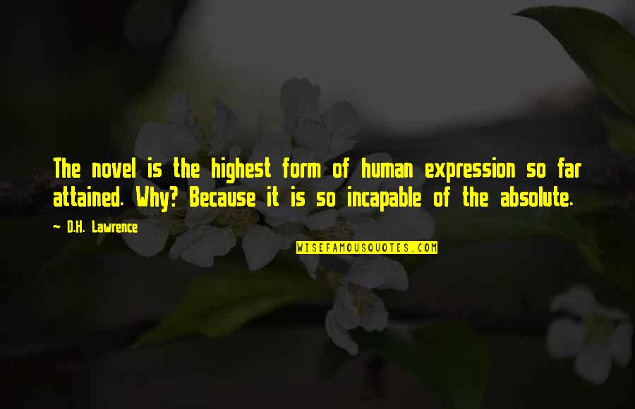 Tanyam Zeum Quotes By D.H. Lawrence: The novel is the highest form of human Tanyam Zeum Quotes By D.H. Lawrence: The novel is the highest form of human