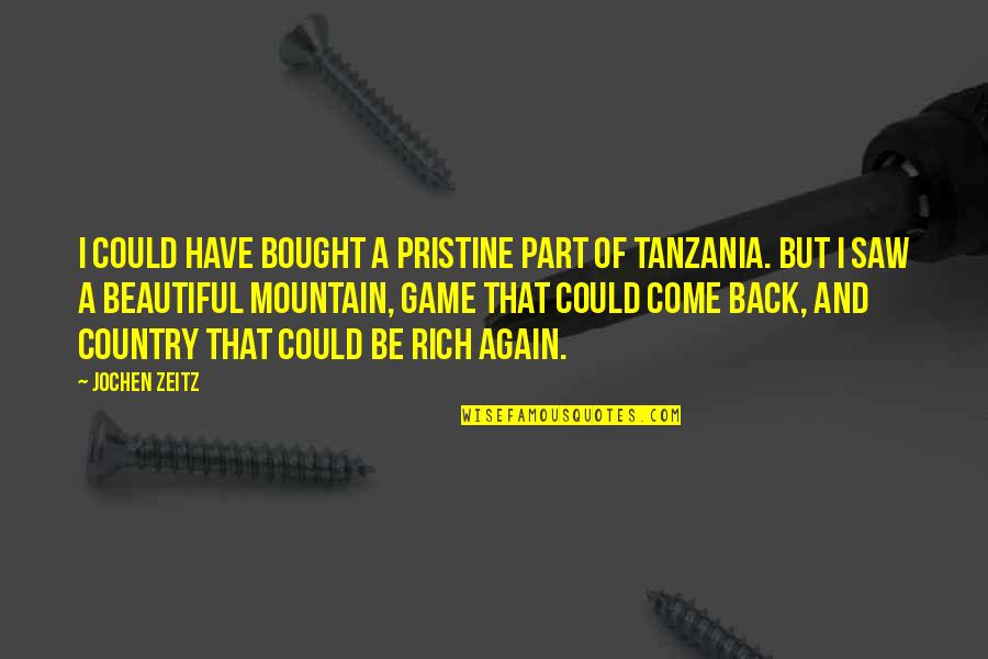 Tanzania Quotes By Jochen Zeitz: I could have bought a pristine part of