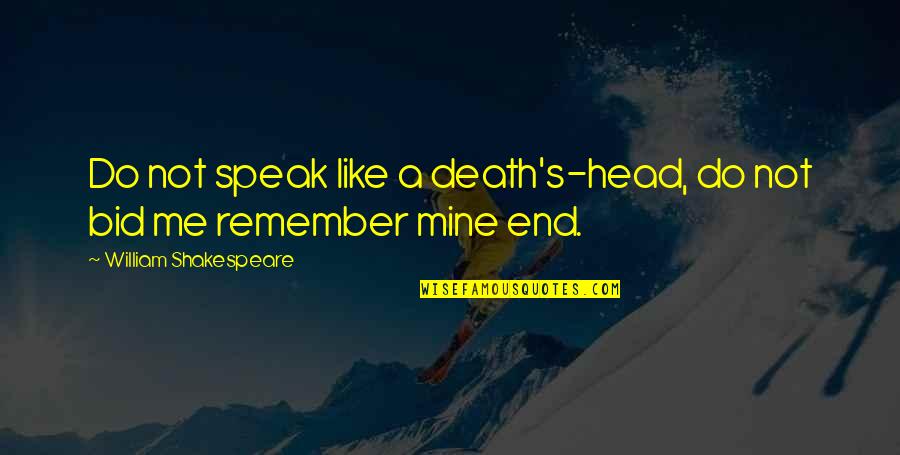 Tanzania Quotes Quotes By William Shakespeare: Do not speak like a death's-head, do not