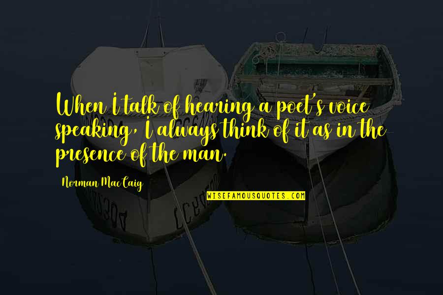 Tanzer 25 Quotes By Norman MacCaig: When I talk of hearing a poet's voice
