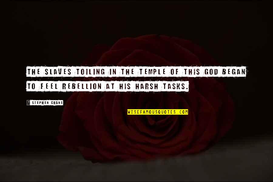 Tanzilli Orthodontics Quotes By Stephen Crane: The slaves toiling in the temple of this Tanzilli Orthodontics Quotes By Stephen Crane: The slaves toiling in the temple of this