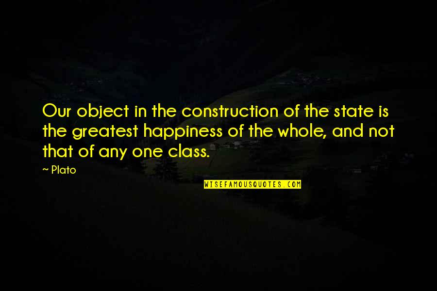 Tanzys Hudson Quotes By Plato: Our object in the construction of the state