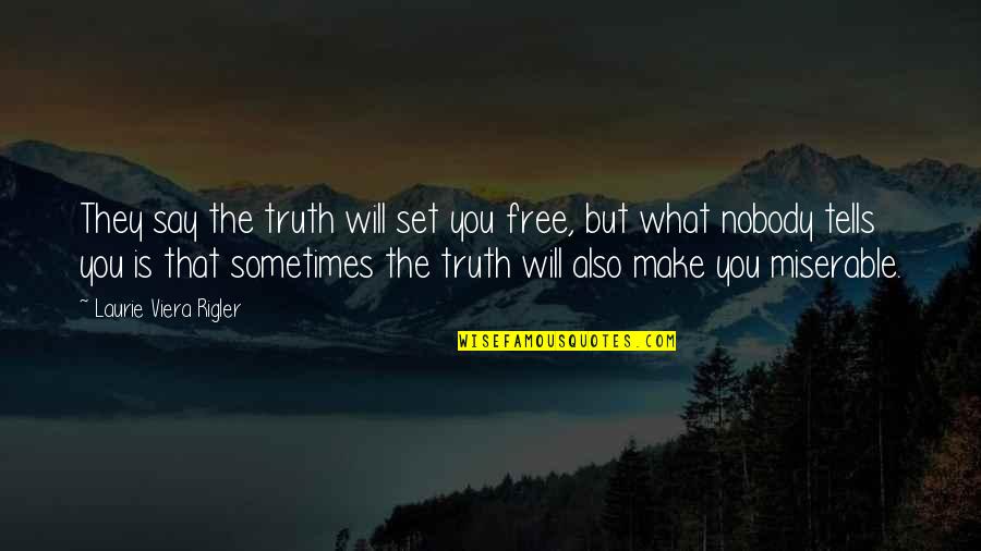 Tao Kae Noi Quotes By Laurie Viera Rigler: They say the truth will set you free,