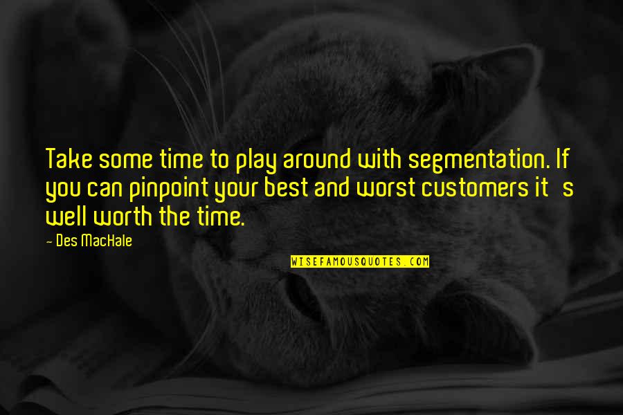 Tao Lin Richard Yates Quotes By Des MacHale: Take some time to play around with segmentation.