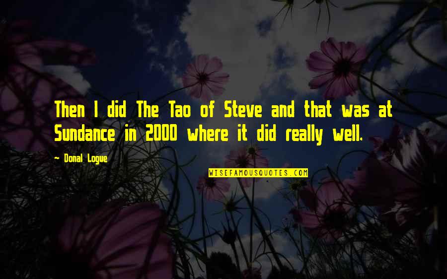 Tao Of Steve Quotes By Donal Logue: Then I did The Tao of Steve and
