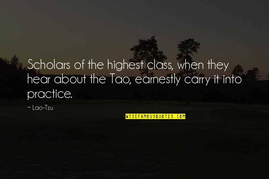 Tao Quotes By Lao-Tzu: Scholars of the highest class, when they hear