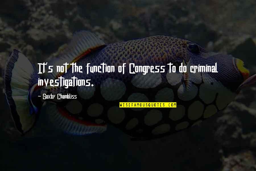 Tao Te Ching Leadership Quotes By Saxby Chambliss: It's not the function of Congress to do